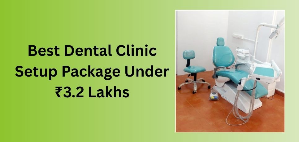 Best Dental Clinic Setup Package Under ₹3.2 Lakhs